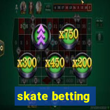 skate betting