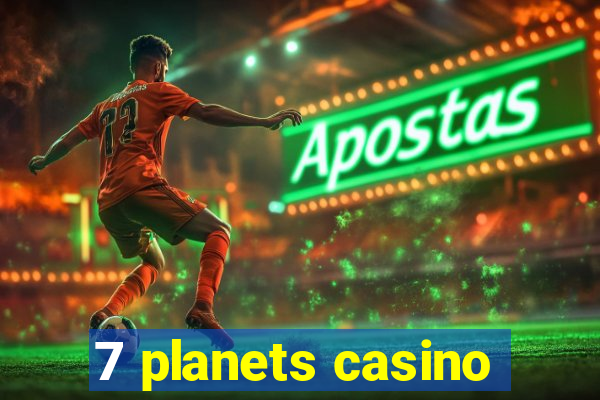 7 planets casino