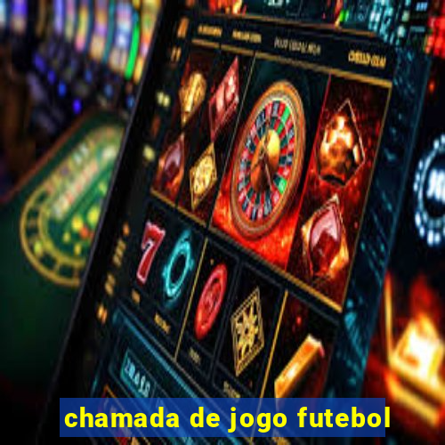 chamada de jogo futebol