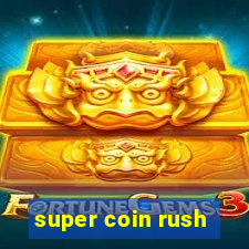 super coin rush