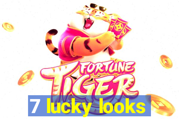 7 lucky looks