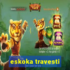 eskoka travesti