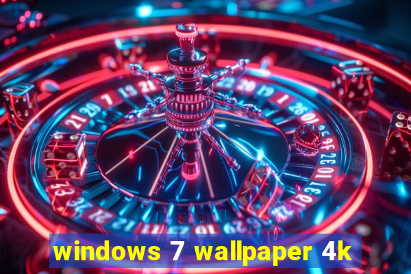 windows 7 wallpaper 4k