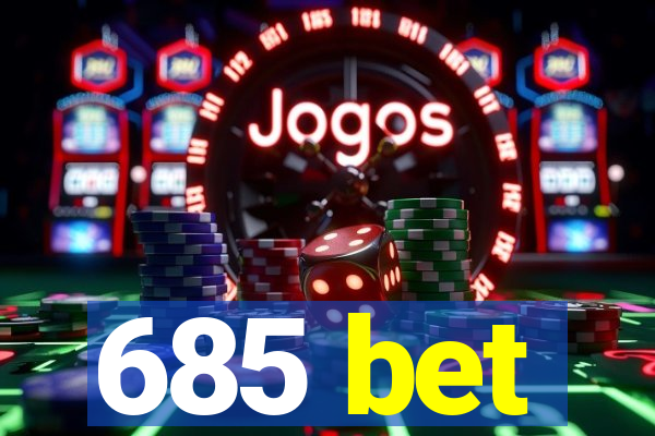 685 bet