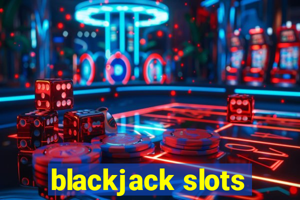 blackjack slots