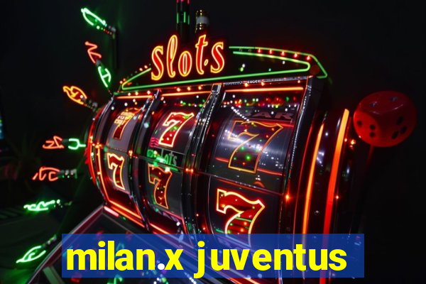 milan.x juventus