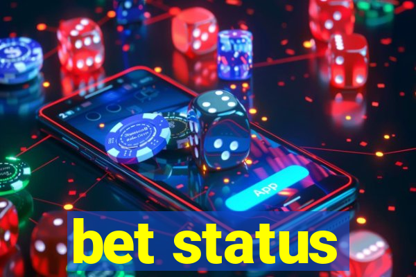 bet status