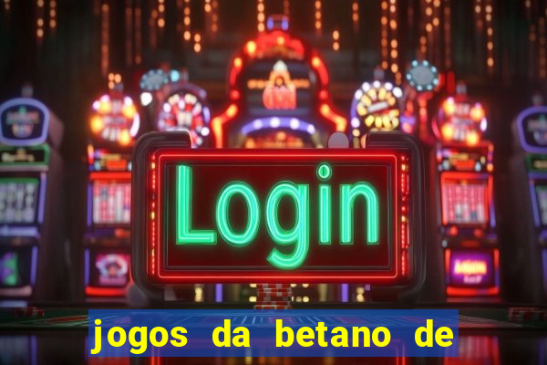 jogos da betano de 10 centavos