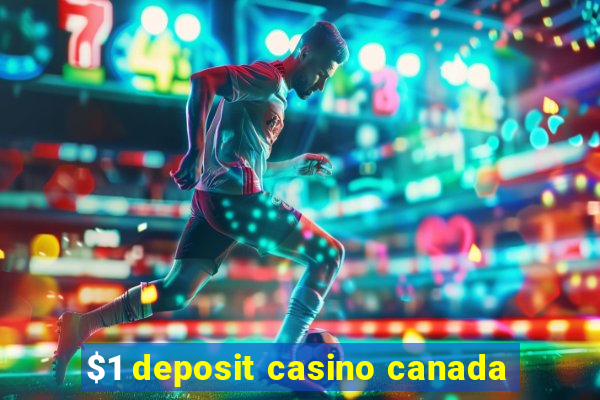 $1 deposit casino canada