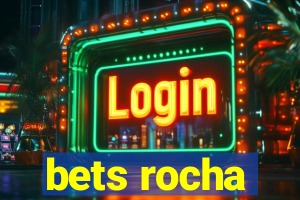 bets rocha