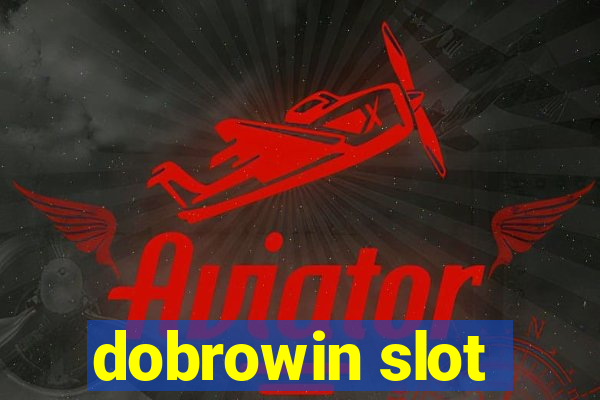 dobrowin slot