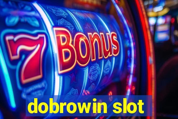 dobrowin slot