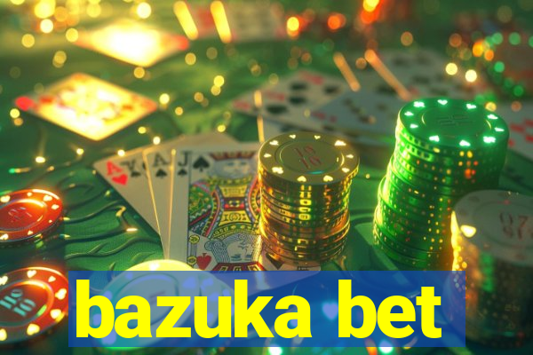 bazuka bet