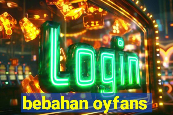 bebahan oyfans