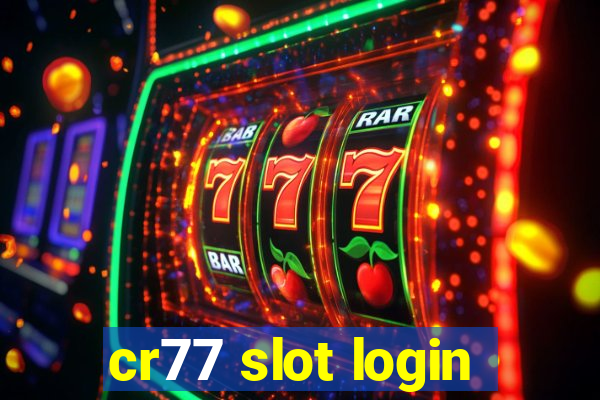 cr77 slot login