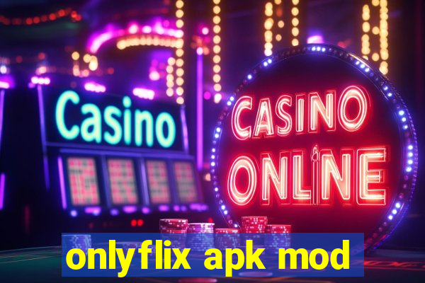 onlyflix apk mod