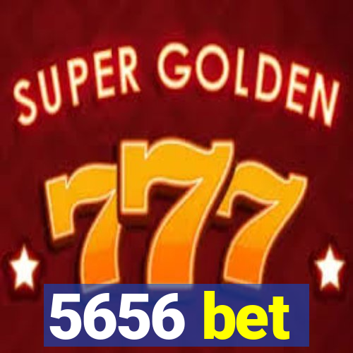 5656 bet