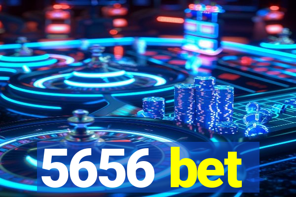 5656 bet