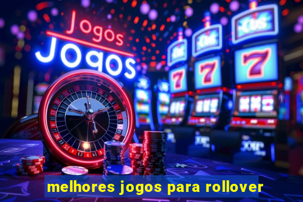 melhores jogos para rollover