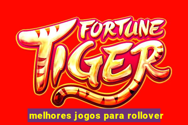 melhores jogos para rollover