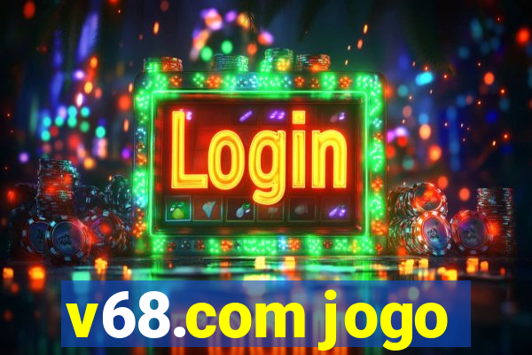 v68.com jogo