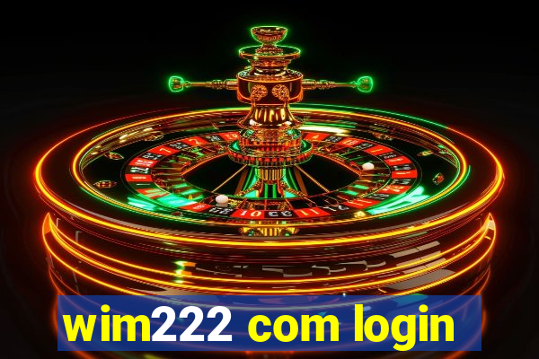 wim222 com login