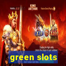 green slots