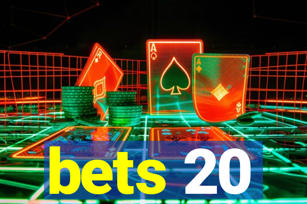 bets 20