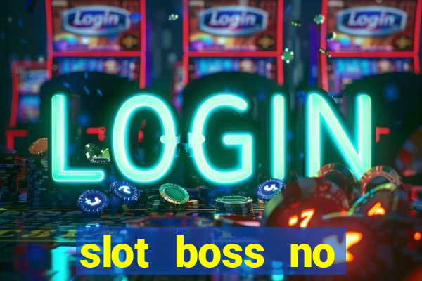 slot boss no deposit bonus