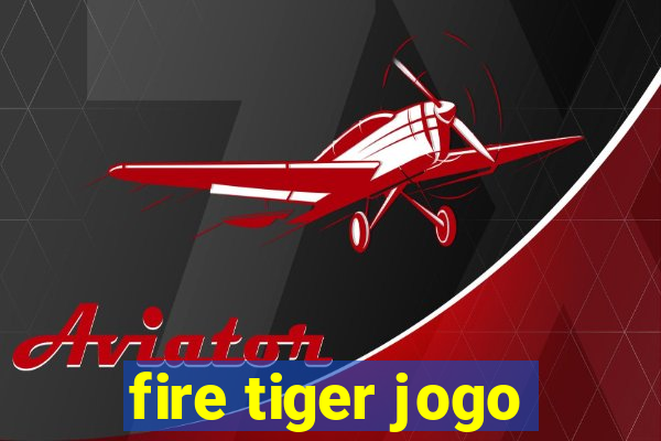 fire tiger jogo