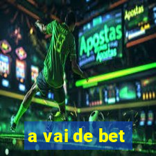 a vai de bet