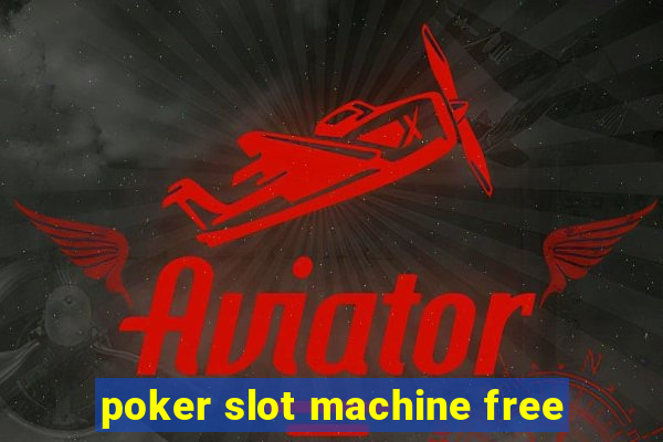 poker slot machine free