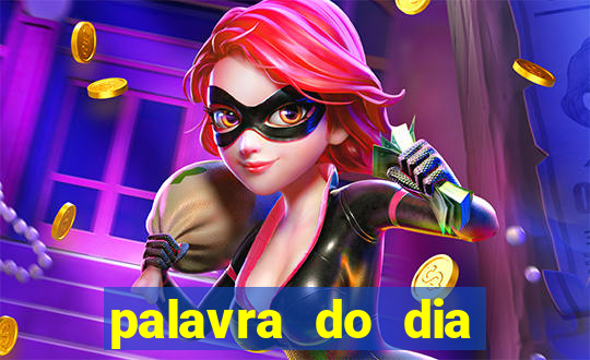 palavra do dia jogo contexto