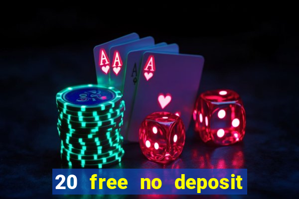 20 free no deposit casino uk 2022