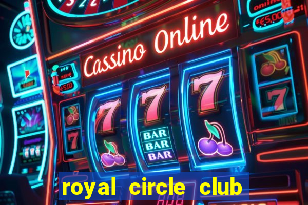 royal circle club online casino