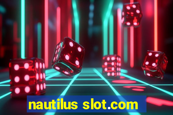 nautilus slot.com