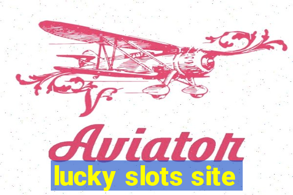 lucky slots site