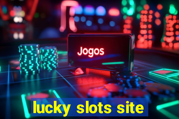 lucky slots site