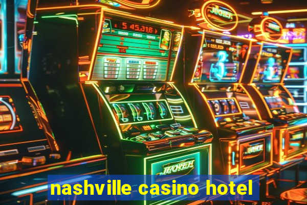 nashville casino hotel