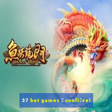 37 bet games 茅 confi谩vel