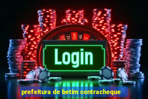 prefeitura de betim contracheque