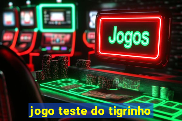 jogo teste do tigrinho