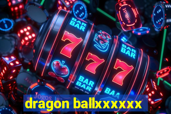 dragon ballxxxxxx