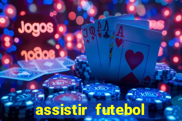 assistir futebol multi max