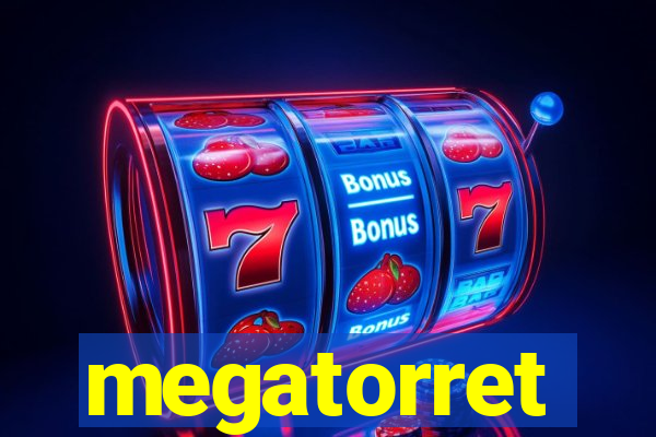 megatorret