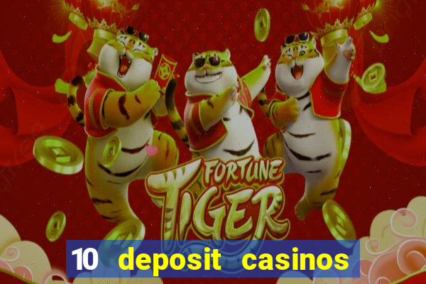 10 deposit casinos free spins