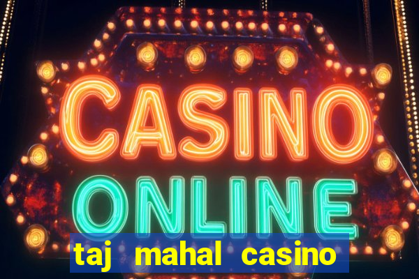 taj mahal casino hotel atlantic city