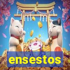 ensestos