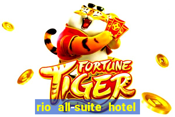 rio all-suite hotel & casino