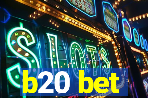 b20 bet